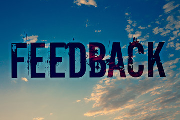 Text sign showing Feedback. Conceptual photo Customer Review Opinion Reaction Evaluation Give a...