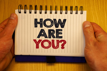 Word writing text How Are You Question. Business concept for Your Health status Asking about your...