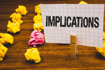 Conceptual hand writing showing Implications. Business photo text Conclusion State of being...