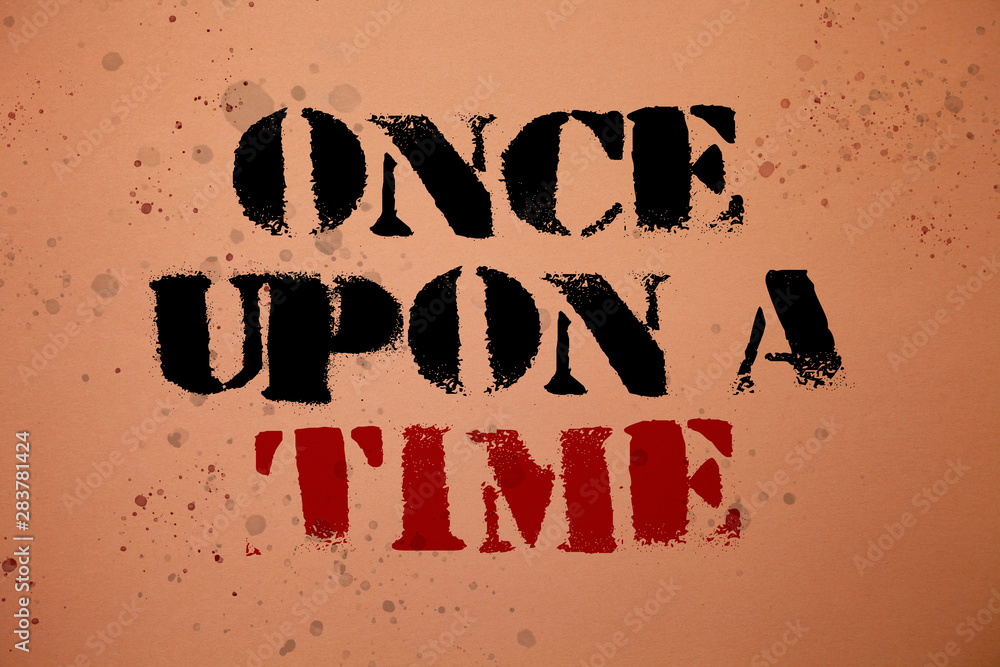 Fototapete handwriting text writing once open a time. concept meaning telling story fairytale story historical 