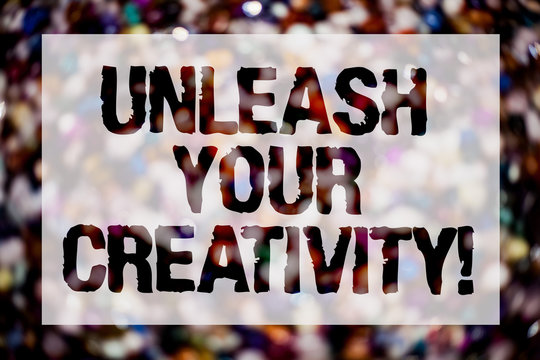 Conceptual hand writing showing Unleash Your Creativity Call. Business photo text Develop Personal Intelligence Wittiness Wisdom Blurry crowd thoughts stroke ideas message reflection things