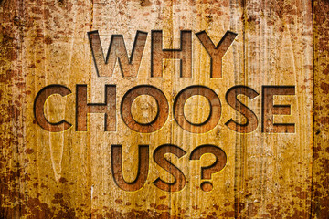 Conceptual hand writing showing Why Choose Us Question. Business photo showcasing reasons that you are best showing possibilities Wooden background wood colour beautiful templates message