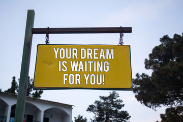Word writing text Your Dream Is Waiting For You. Business concept for Goal Objective Intention...