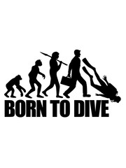 taucher born to dive evolution sport spaß entwicklung lustig verein unterwasser schwimmen tauchen silhouette club team crew urlaub ferien fische tiefsee cool clipart design