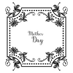 Vintage black white flower frame, decoration of card mother day. Vector