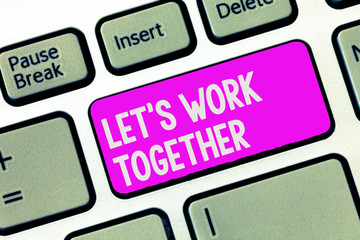 Writing note showing Let s is Work Together. Business photo showcasing Unite and Join Forces to...