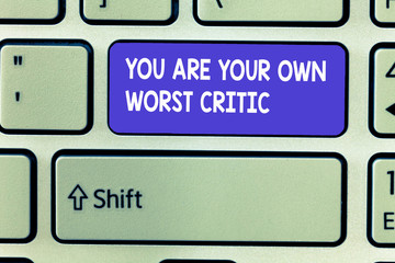 Word writing text You Are Your Own Worst Critic. Business concept for too hard on self No to...