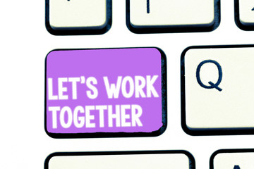 Writing note showing Let s is Work Together. Business photo showcasing Unite and Join Forces to Achieve a Common Goal.