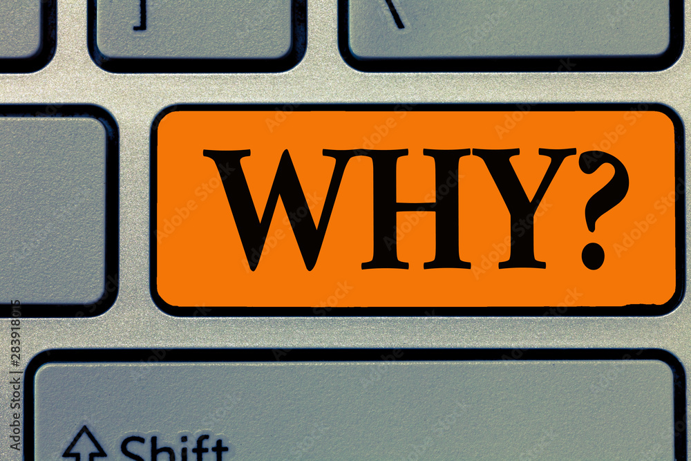 Poster word writing text why question. business concept for asking for what reason and purpose expressing s