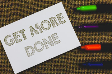Handwriting text Get More Done. Concept meaning Checklist Organized Time Management Start Hardwork...