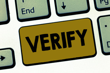 Writing note showing Verify. Business photo showcasing make sure or demonstrate that something is true accuratejustified.