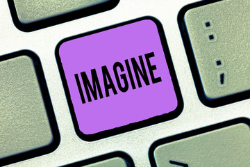 Writing note showing Imagine. Business photo showcasing Form mental image or concept Suppose Assume Dream Inspiration.