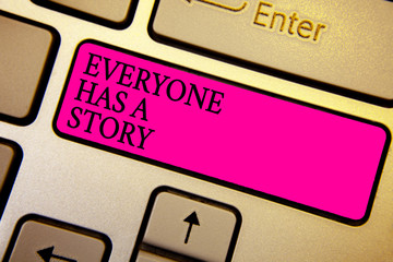 Handwriting text Everyone Has A Story. Concept meaning Background storytelling telling your...