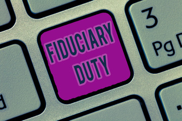Writing note showing Fiduciary Duty. Business photo showcasing A legal obligation to act in the...