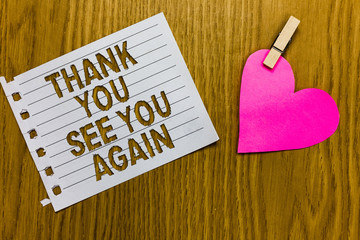 Conceptual hand writing showing Thank You See You Again. Business photo showcasing Appreciation...
