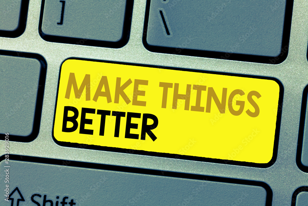 Poster text sign showing make things better. conceptual photo do something to improve oneself be the change