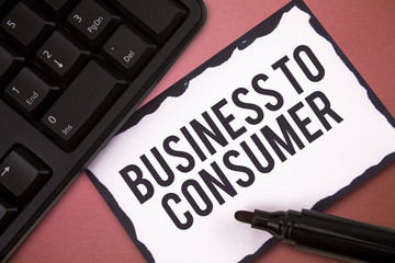 Writing note showing Business To Consumer. Business photo showcasing Direct Transaction between a Company and end users.