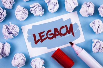 Handwriting text Legacy. Concept meaning Transmitted Received from an ancestor Money Properties...