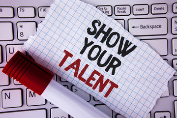 Conceptual hand writing showing Show Your Talent. Business photo text Demonstrate personal skills...