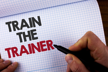 Writing note showing Train The Trainer. Business photo showcasing Learning Technique Students being...