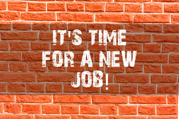 Writing note showing It S Time For A New Job. Business concept for Do not stuck in old work change Brick Wall art like Graffiti motivational call written on the wall