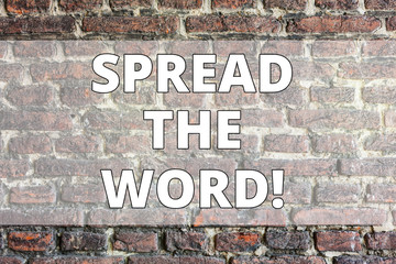 Writing note showing Spread The Word. Business concept for Run advertisements to increase store sales analysisy fold Brick Wall art like Graffiti motivational call written on the wall