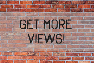 Handwriting text Get More Views. Conceptual photo Increase web traffic optimise blog strategy analyse digitally Brick Wall art like Graffiti motivational call written on the wall