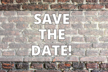 Writing note showing Save The Date. Business concept for Organizing events well make day special by event organizers Brick Wall art like Graffiti motivational call written on the wall