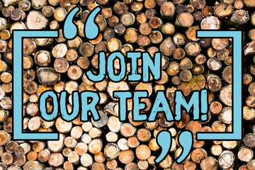 Handwriting text Join Our Team. Conceptual photo invite someone to work together for particular purpose target Wooden background vintage wood wild message ideas intentions thoughts