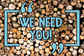 Handwriting text We Need You. Conceptual photo asking someone to work together for certain job or...