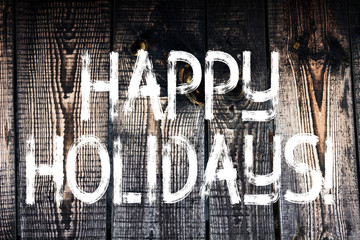 Text sign showing Happy Holidays. Business photo showcasing Greeting Celebrating Festive Days Wooden background vintage wood wild message ideas intentions thoughts