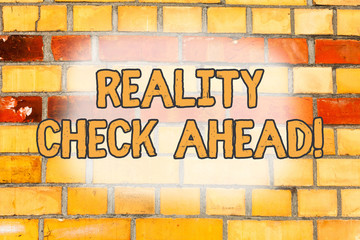 Writing note showing Reality Check Ahead. Business concept for makes them recognize truth about...