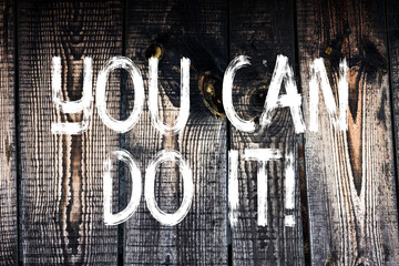 Text sign showing You Can Do It. Business photo showcasing Inspirational Message Motivational Positive Wooden background vintage wood wild message ideas intentions thoughts