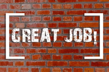 Handwriting text Great Job. Conceptual photo used praising someone for something they have done very well Brick Wall art like Graffiti motivational call written on the wall