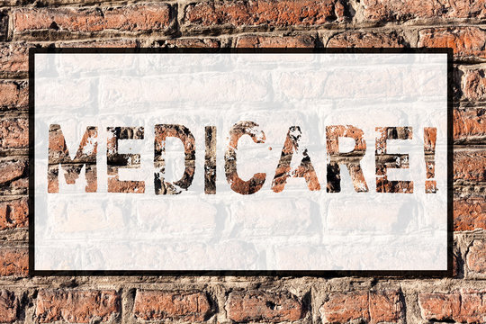 Word writing text Medicare. Business photo showcasing Federal health insurance for showing above 65 or with disabilities Brick Wall art like Graffiti motivational call written on the wall