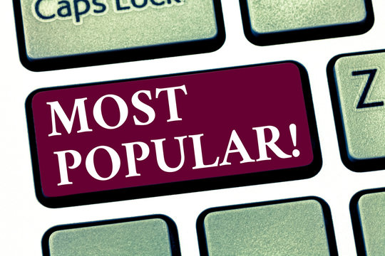 Conceptual hand writing showing Most Popular. Business photo showcasing Top Rating Bestseller Favorite Product or Artist 1st in ranking Keyboard key Intention to create computer message idea