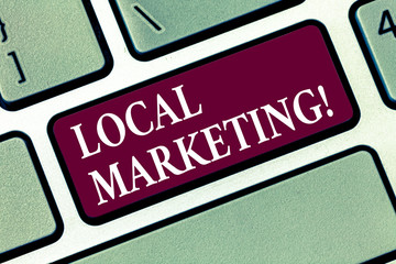 Conceptual hand writing showing Local Marketing. Business photo text Regional Advertising Commercial Locally Announcements Keyboard key Intention to create computer message idea