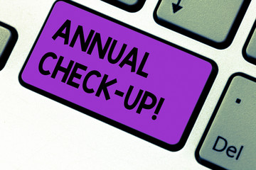 Writing note showing Annual Check Up. Business photo showcasing Yearly evaluation and demonstrating the health status Keyboard key Intention to create computer message pressing keypad idea