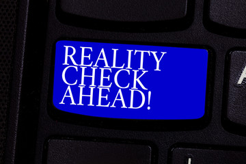 Writing note showing Reality Check Ahead. Business photo showcasing Consider facts about situations...