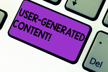 Writing note showing User Generated Content. Business photo showcasing Images videos text audio that posted by users Keyboard key Intention to create computer message pressing keypad idea