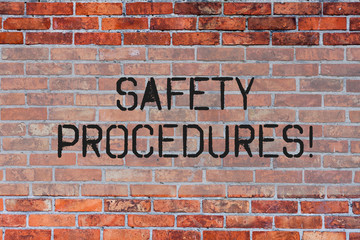 Handwriting text Safety Procedures. Conceptual photo Follow rules and regulations for workplace security Brick Wall art like Graffiti motivational call written on the wall