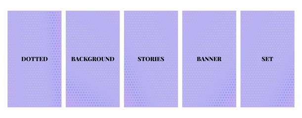 Social media stories banners set, story, texture with halftone pattern, templates for cover, flyier, brochure, vector trendy backgrounds collection.