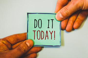 Handwriting textss writing Do It Today Motivational Call. Concept meaning Start working doing...