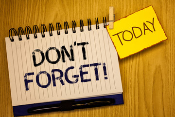 Wordss writing textss Do Not Forget Motivational Call. Business concept for Remember Keep in mind Reminder Schedule