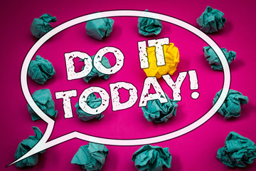 Writing note showing Do It Today Motivational Call. Business photo showcasing Start working doing...