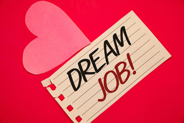 Text sign showing Dream Job Motivational Call. Conceptual photo To work in what you like Fulfilling activitiesNotebook page red background Pink Heart Black letters Love note romantic