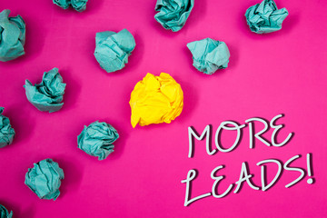 Conceptual hand writing showing More Leads Motivational Call. Business photo showcasing Give...