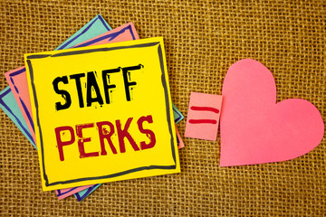 Conceptual hand writing showing Staff Perks. Business photo texts Workers Benefits Bonuses...