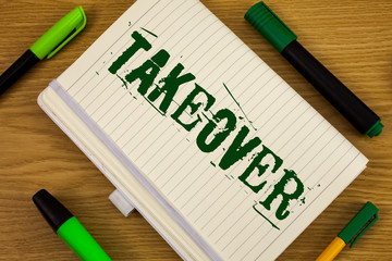 Text sign showing Takeover. Conceptual photo Assuming control of something Corporate purchase...