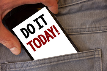 Text sign showing Do It Today Motivational Call. Conceptual photo Start working doing something needed now